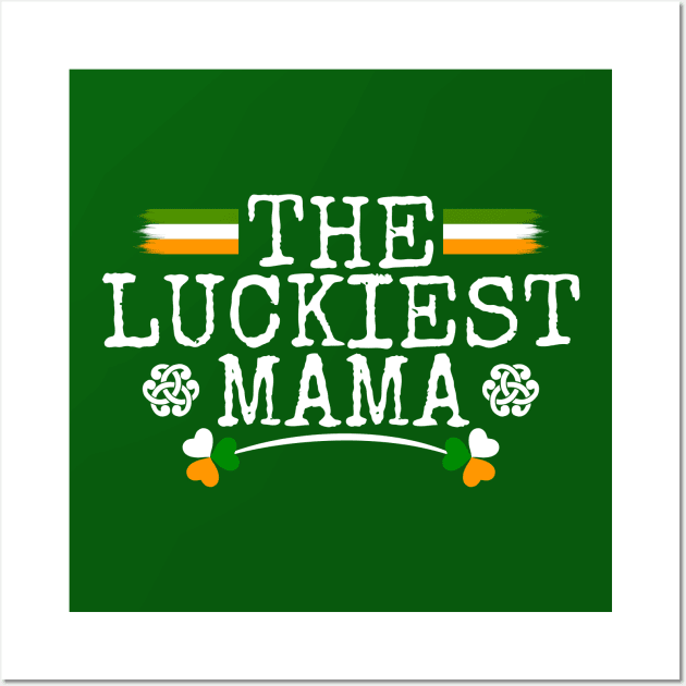 The Luckiest Mama Tees for the Feast of Saint Patrick-Lá Fhéile Pádraig Wall Art by GoodyBroCrafts